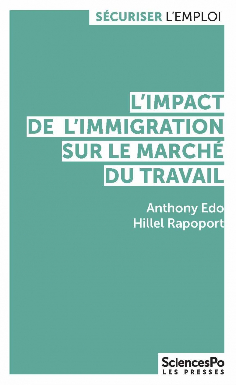 L'impact de l'immigration sur le marché du travail - Anthony EDO, Hillel Rapoport - SCIENCES PO