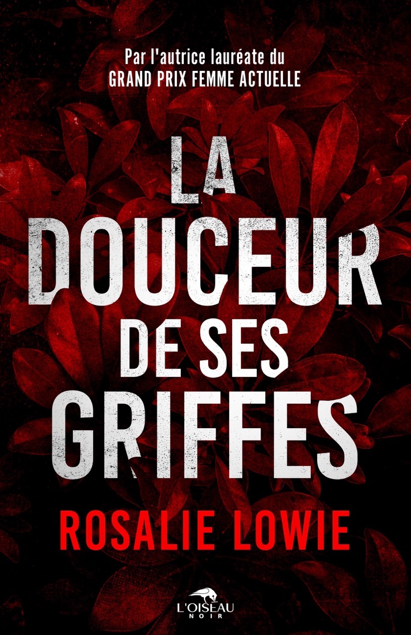 LA DOUCEUR DE SES GRIFFES -  LOWIE ROSALIE - OISEAU NOIR