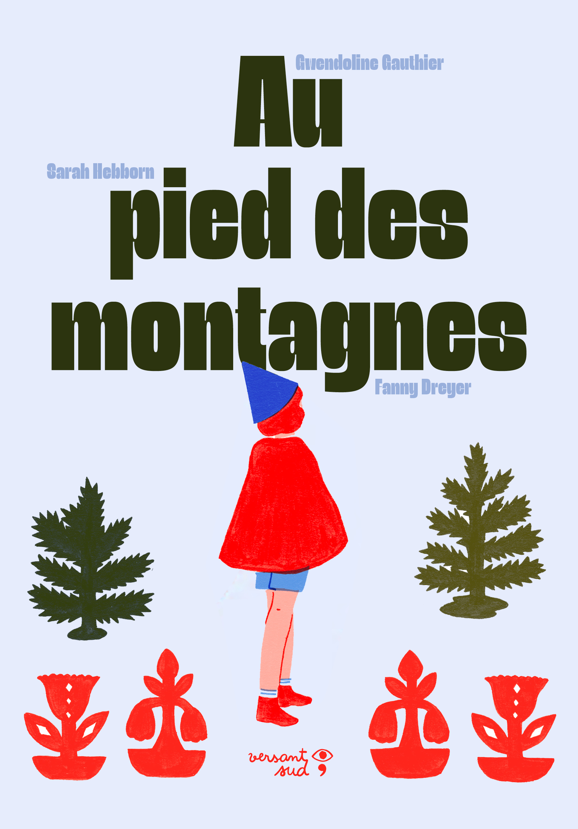 Au pied des montagnes - Sarah Hebborn, Gwendoline Gauthier - VERSANT SUD J