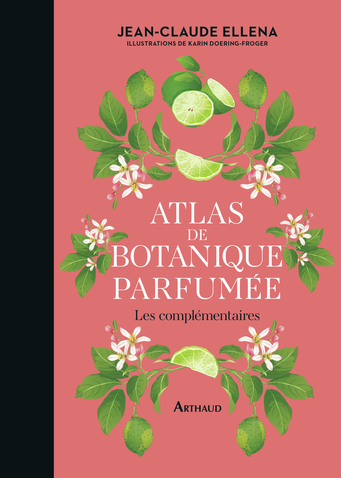 Atlas de botanique parfumée - Jean-Claude Ellena - ARTHAUD