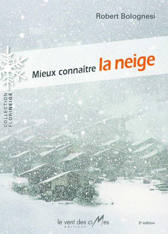 Mieux connaître la neige - Robert BOLOGNESI - VENT DES CIMES
