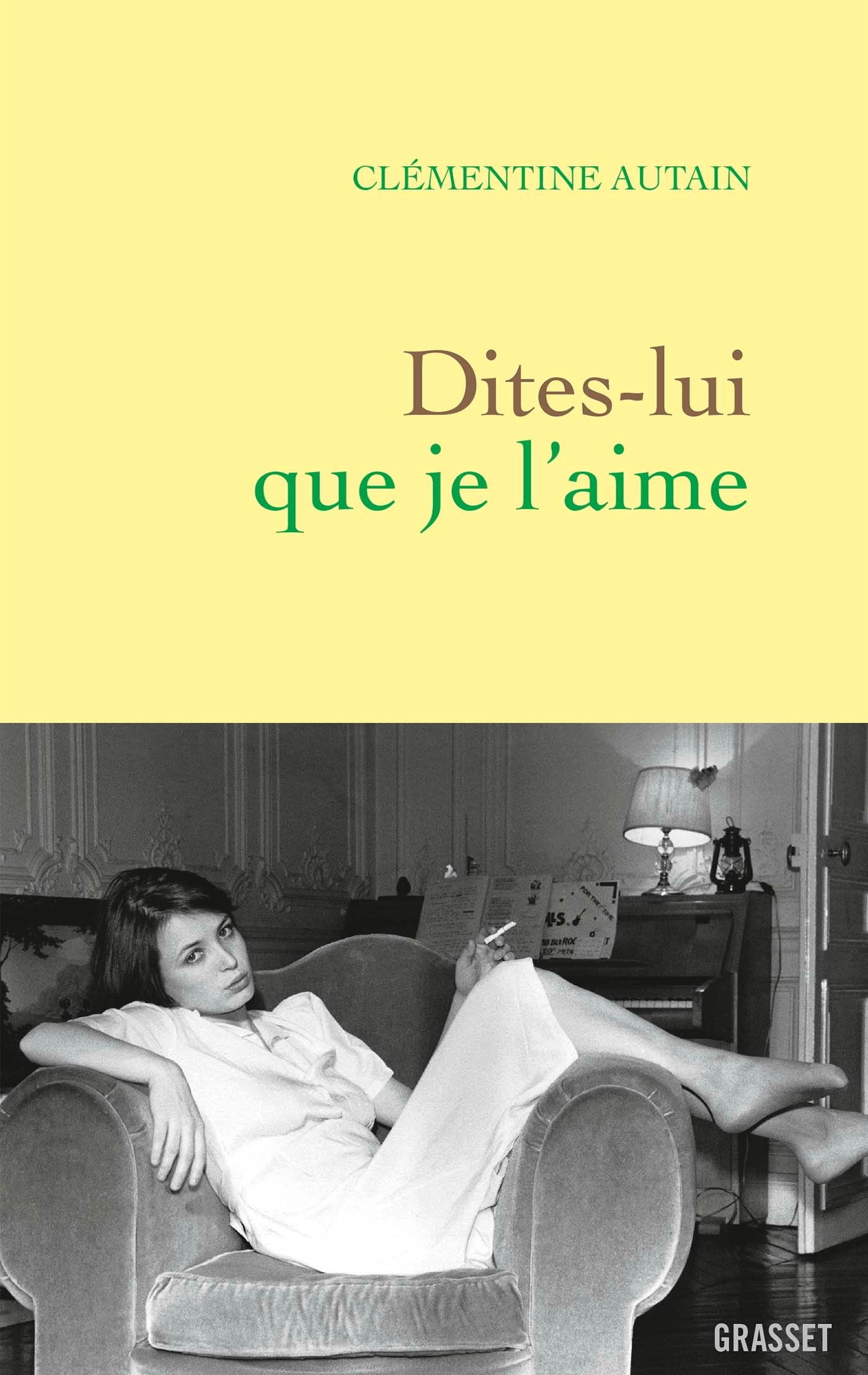 Dites-lui que je l'aime - Clémentine Autain - GRASSET