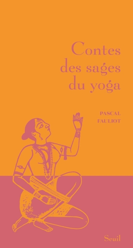 Contes des sages du yoga - Pascal Fauliot - SEUIL