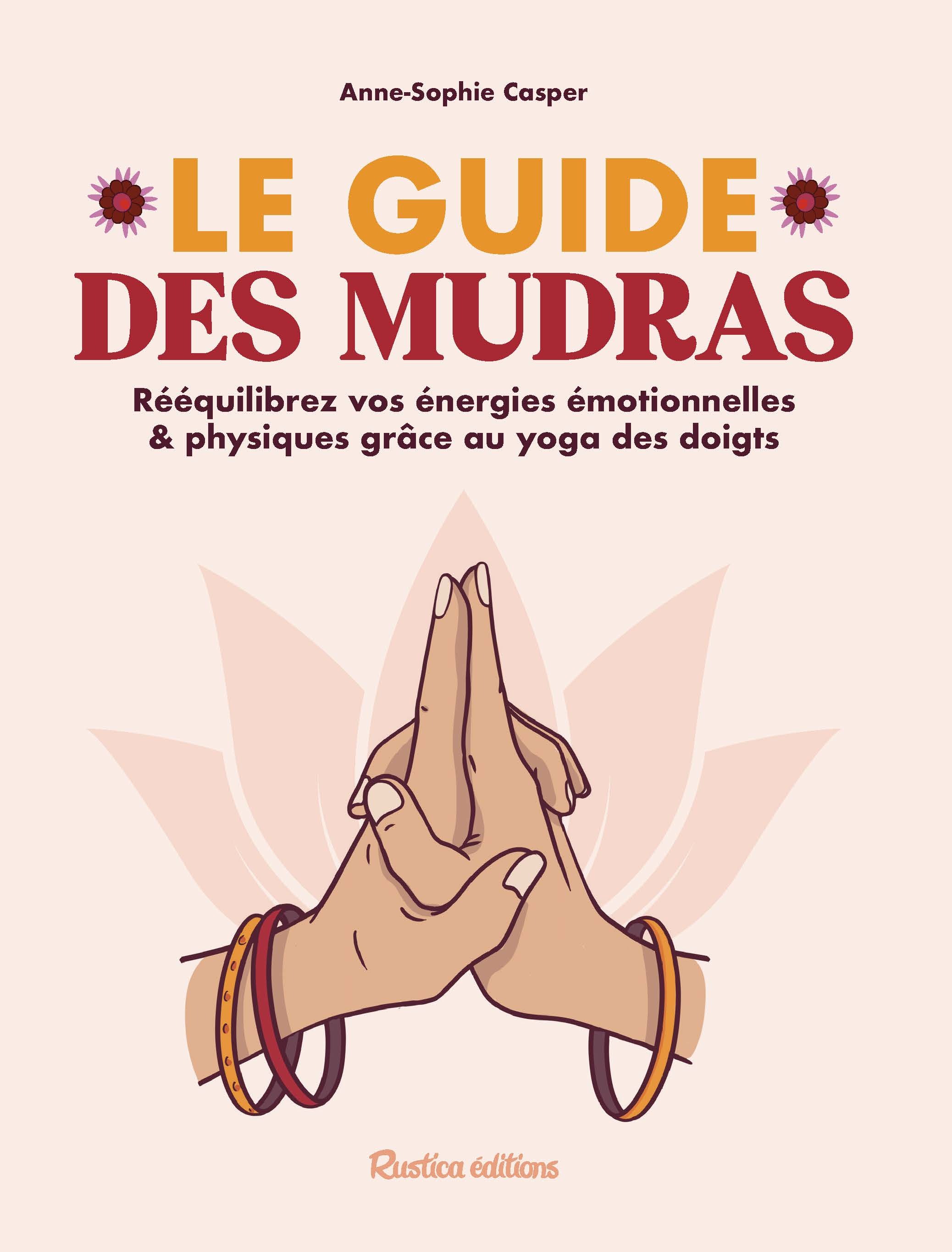Le guide des mudras - Anne-Sophie Casper - RUSTICA