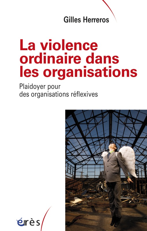 La violence ordinaire dans les organisations - Gilles Herreros - ERES