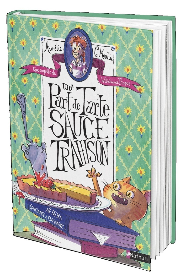 Une part de tarte sauce trahison - Une enquête de Wilhelmina Picpus - Aurélie C. MOULIN - NATHAN