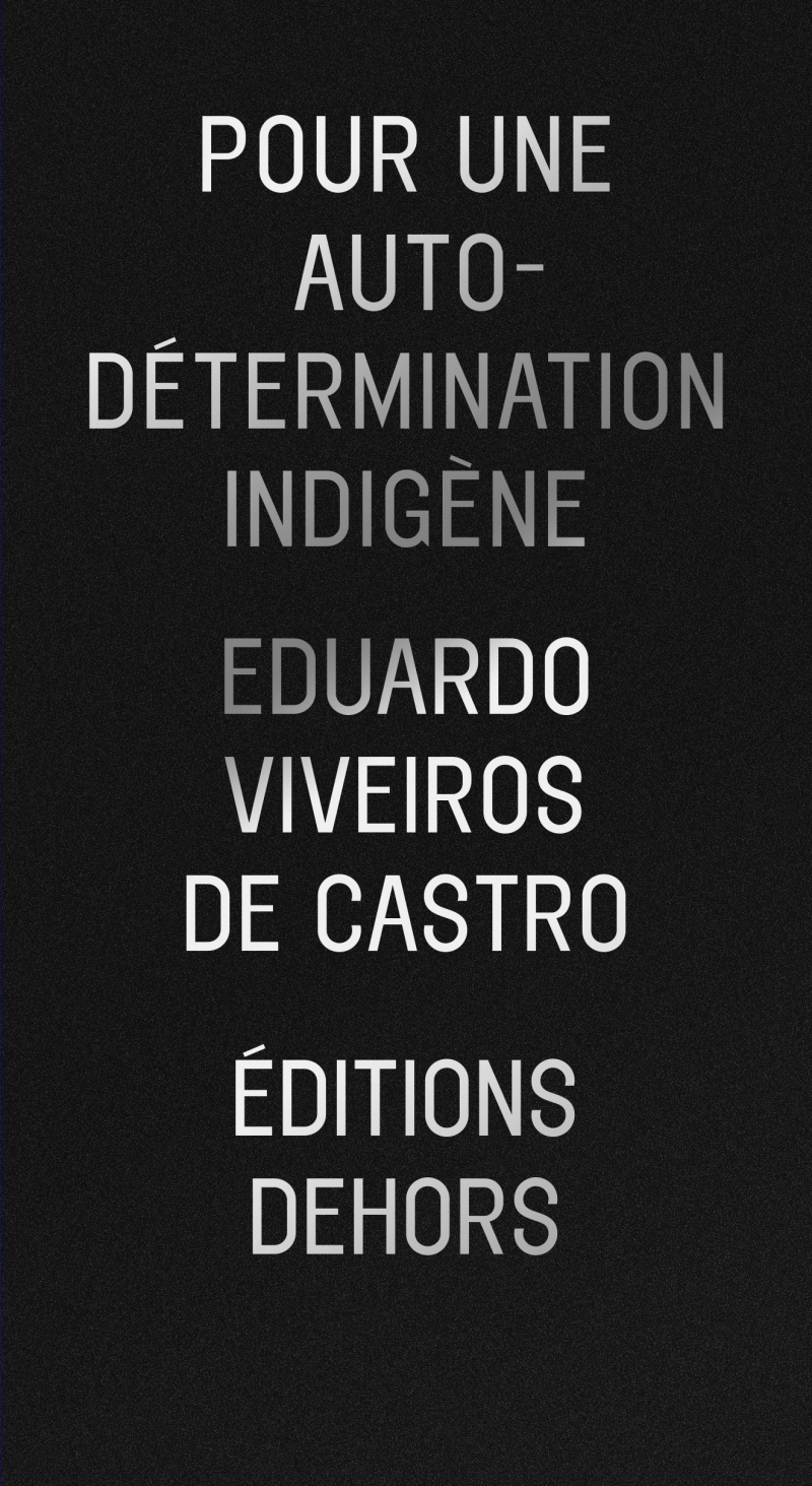Pour une autodétermination indigène - Eduardo Viveiros de Castro - DEHORS