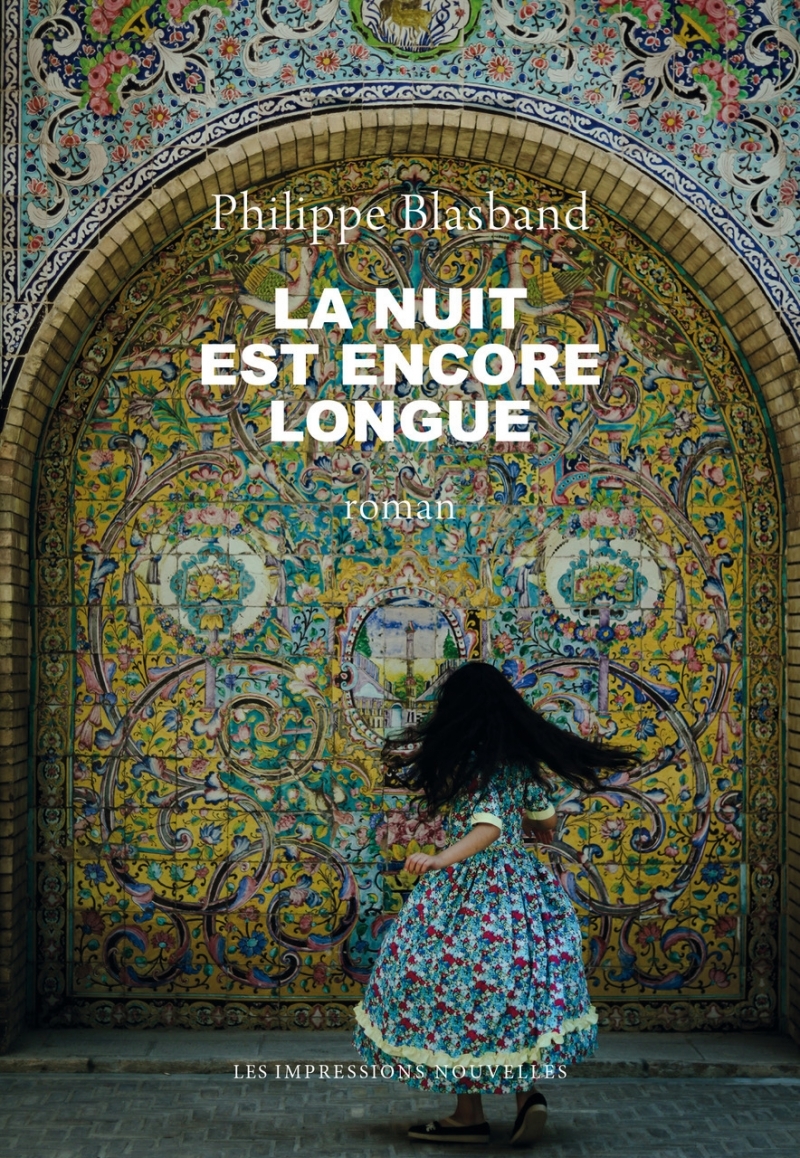 La nuit est encore longue - Philippe Blasband - IMPRESSIONS NOU