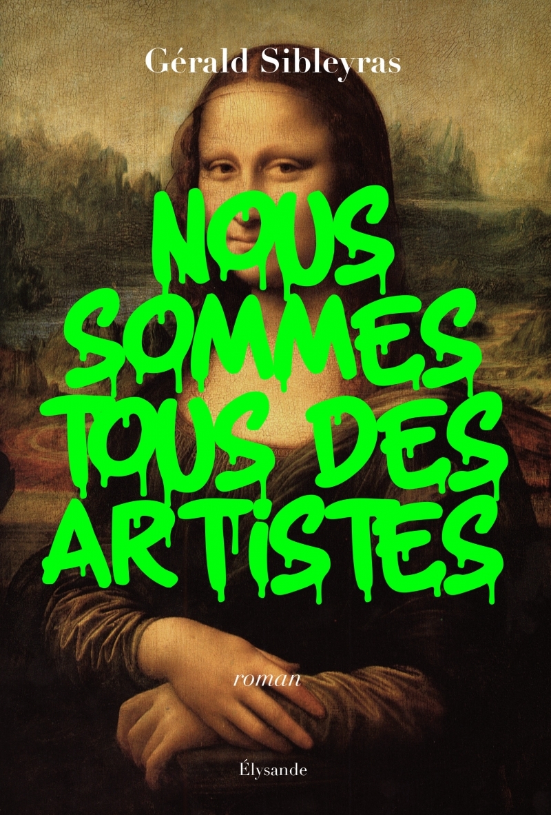 Nous sommes tous des artistes - Gerald Sibleyras - ELYSANDE