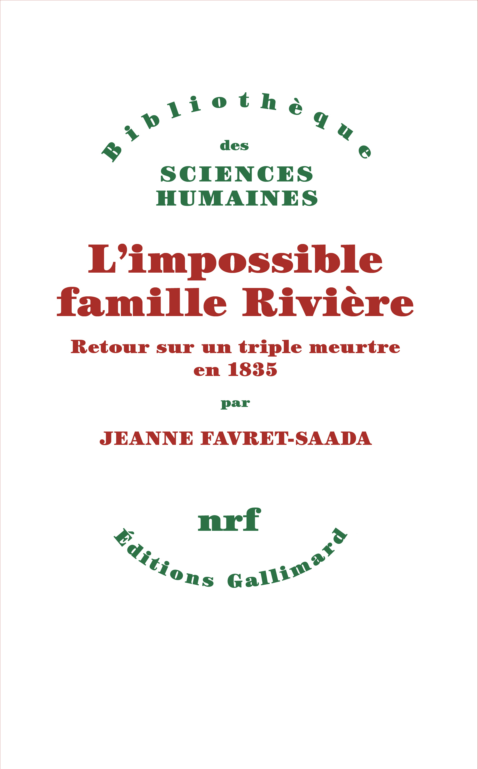 L'impossible famille Rivière -  JEANNE FAVRET-SAADA, Jeanne Favret-Saada - GALLIMARD