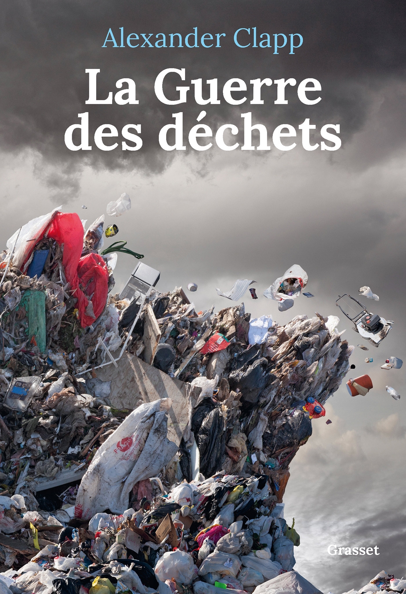 La guerre des déchets - Alexander Clapp - GRASSET