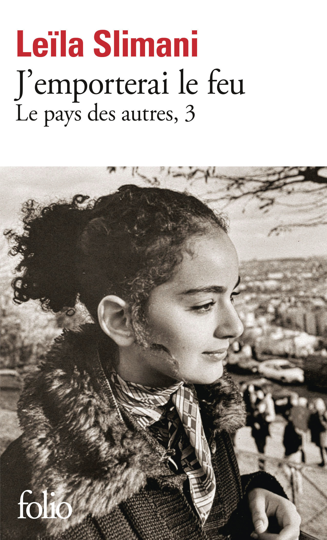 J'emporterai le feu - Leïla Slimani - FOLIO