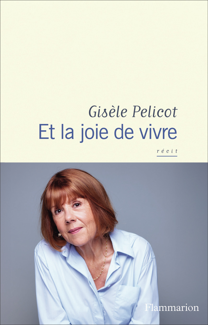 Et la joie de vivre - Gisèle Pelicot - FLAMMARION