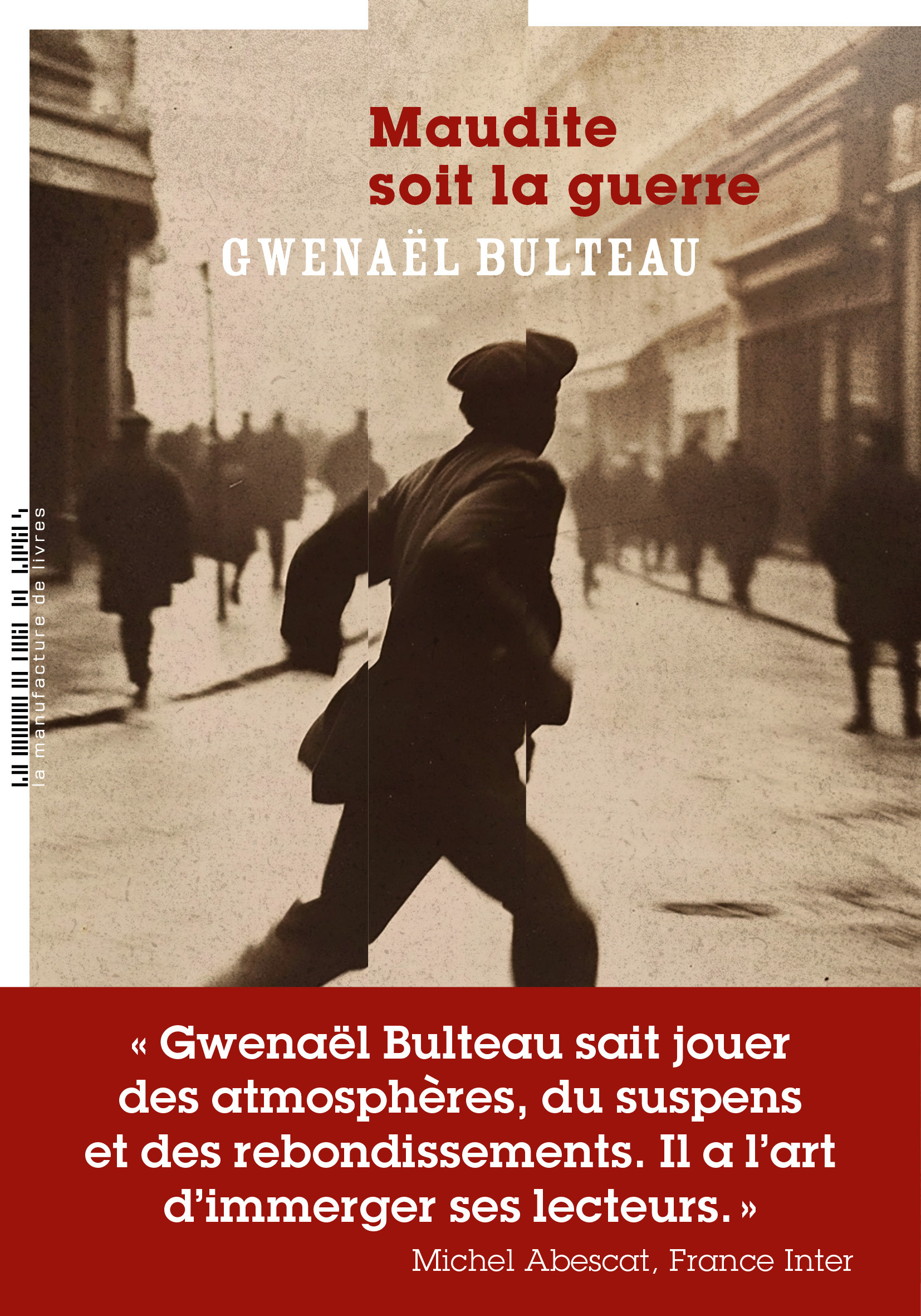 Maudite soit la guerre - Gwenaël Bulteau - MANUFACTURE LIV