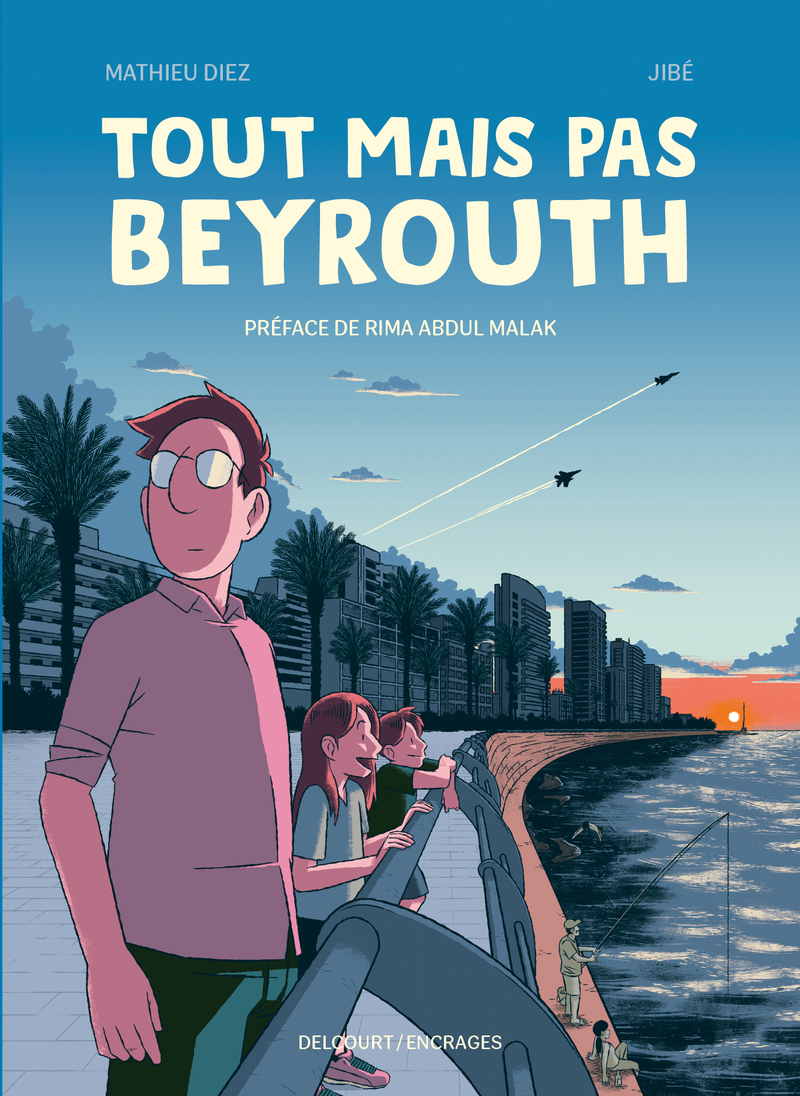 Tout mais pas Beyrouth - Mathieu DIEZ, Rima Abdul-Malak - DELCOURT