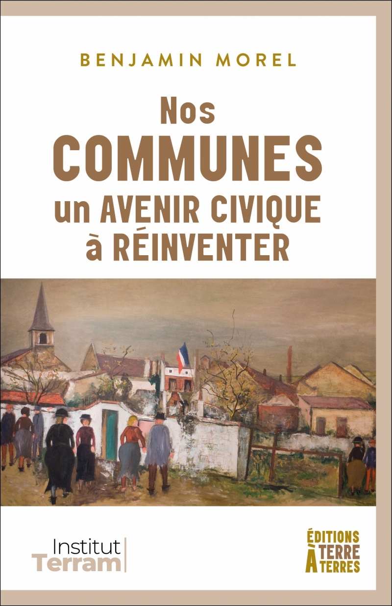 Nos communes, un avenir civique à réinventer - Benjamin Morel - TERRE A TERRES