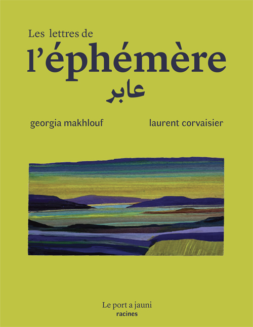 LES LETTRES DE L'ÉPHÉMÈRE - Georgia Makhlouf - PORT A JAUNI