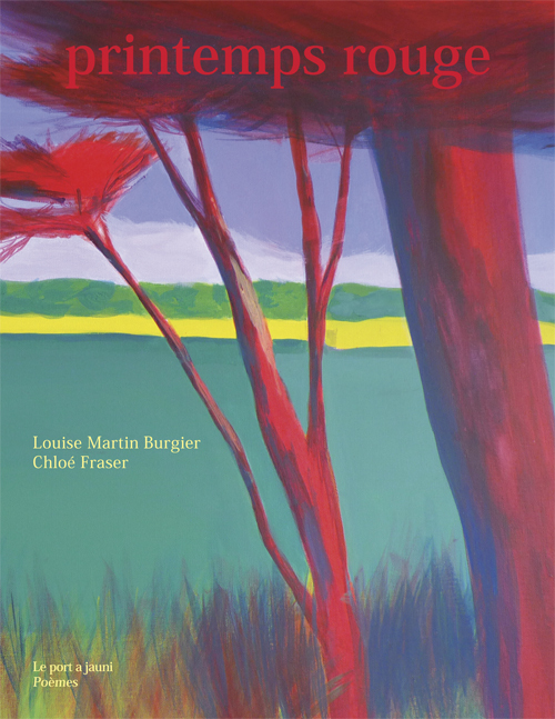 PRINTEMPS ROUGE - LOUISE MARTIN BURGIER - PORT A JAUNI