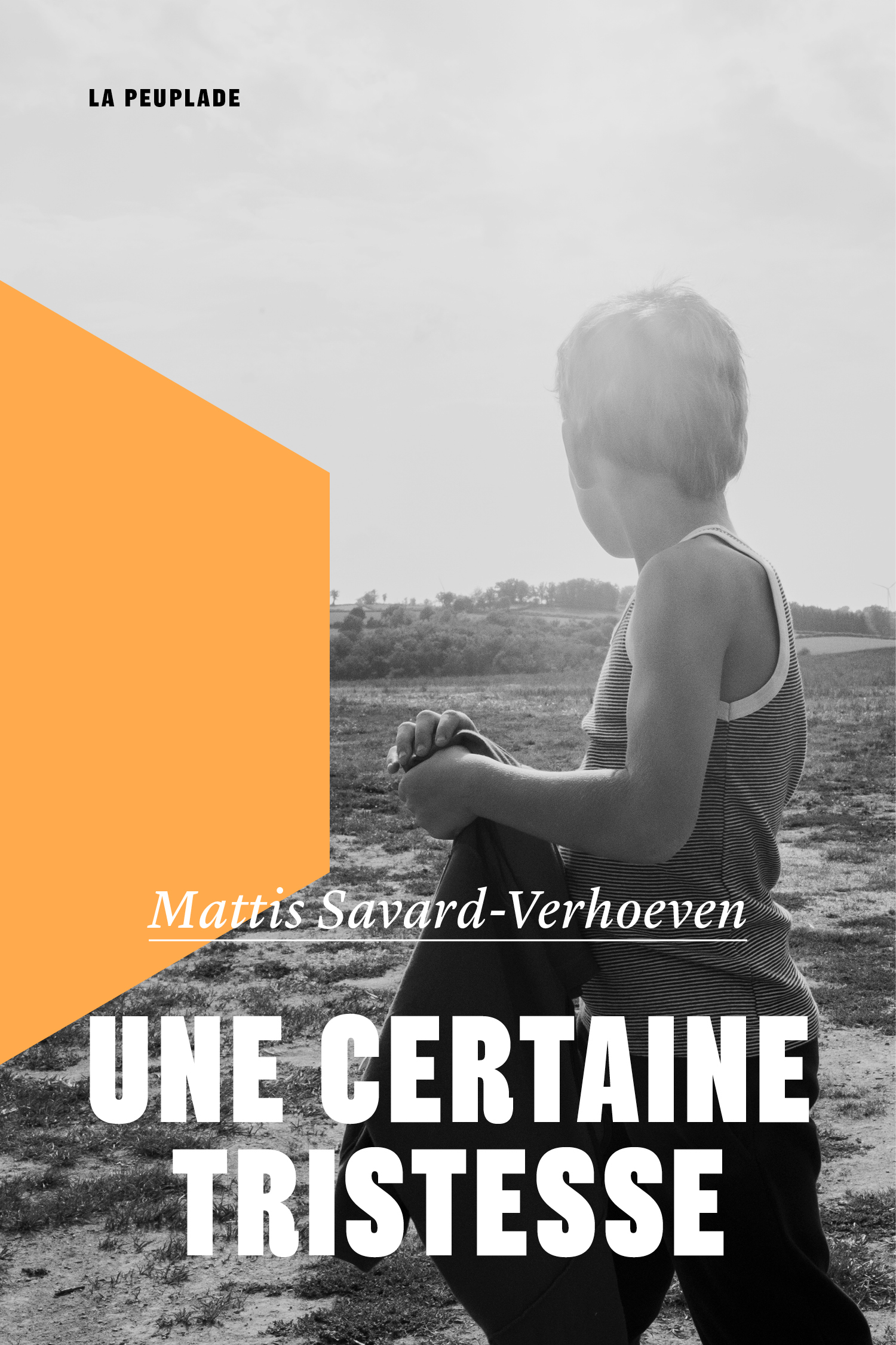 Une certaine tristesse - Mattis Savard-Verhoeven - LA PEUPLADE