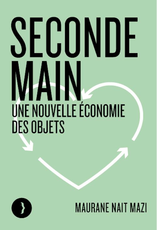 Seconde main - Une nouvelle économie des objets - Maurane NAIT MAZI - LES PEREGRINES