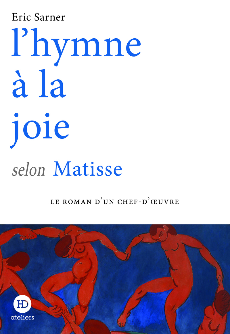 L'hymne à la joie selon Matisse - ÉRIC SARNER - HENRY DOUGIER