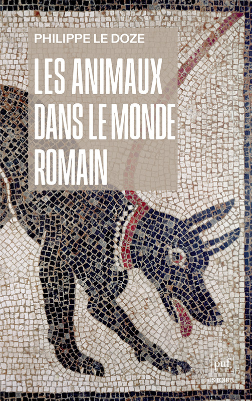 Les animaux dans le monde romain - Philippe Le Doze - PUF