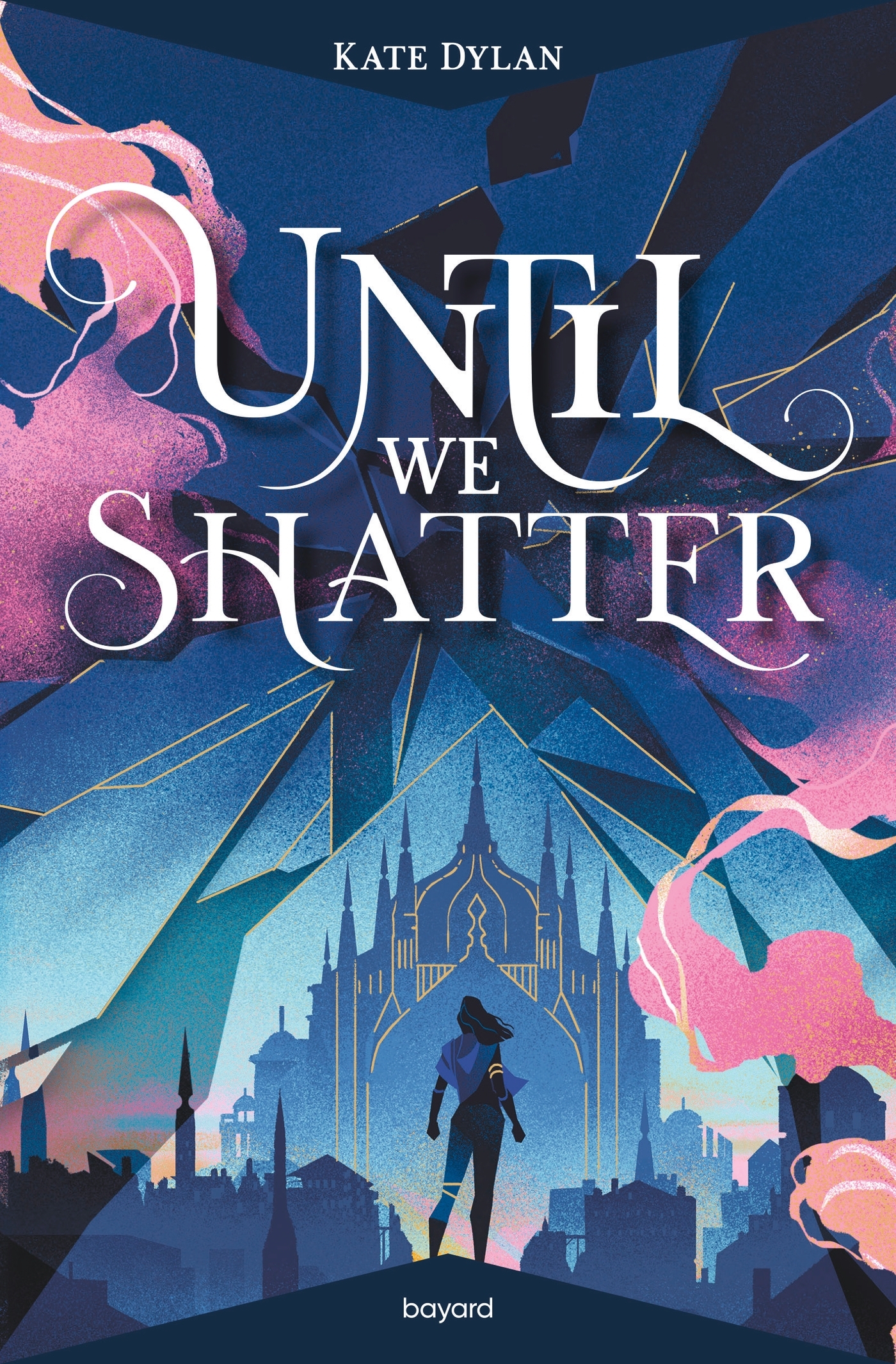 Until we shatter - Kate Dylan - BAYARD JEUNESSE