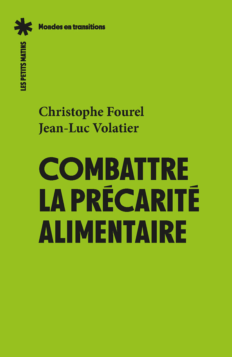 Combattre la précarité alimentaire - Christophe Fourel, Jean-Luc Volatier - PETITS MATINS