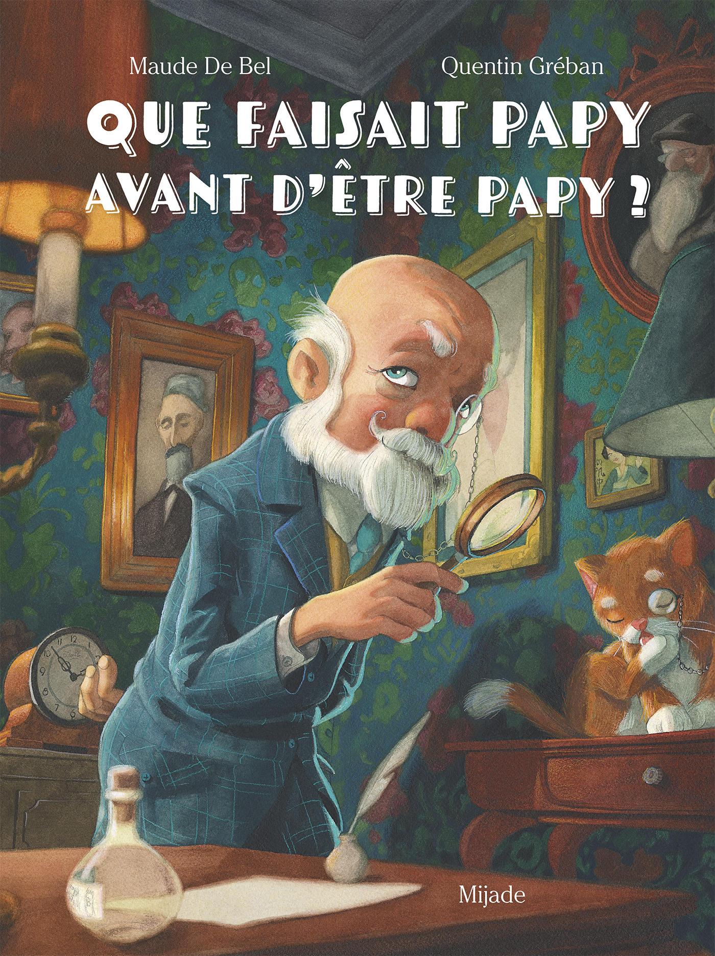 Que faisait Papy avant d’être Papy ? - Maude De Bel - MIJADE