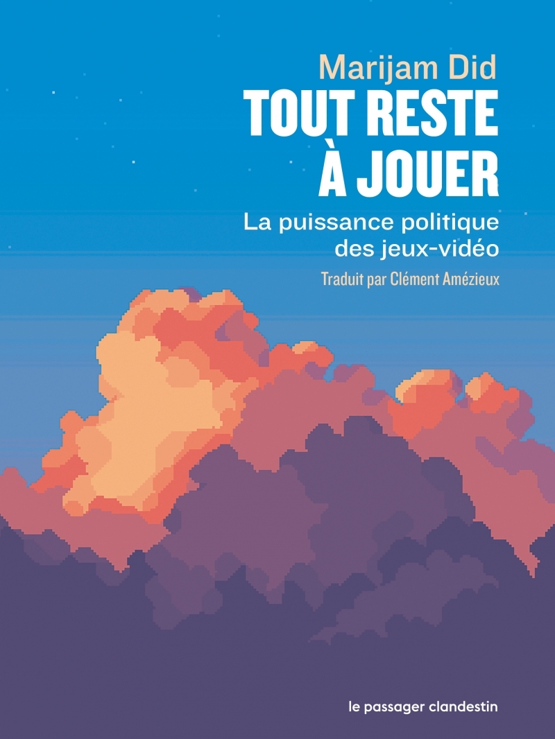 Tout reste à jouer - La puissance politique des jeux vidéo - Marijam Did - CLANDESTIN