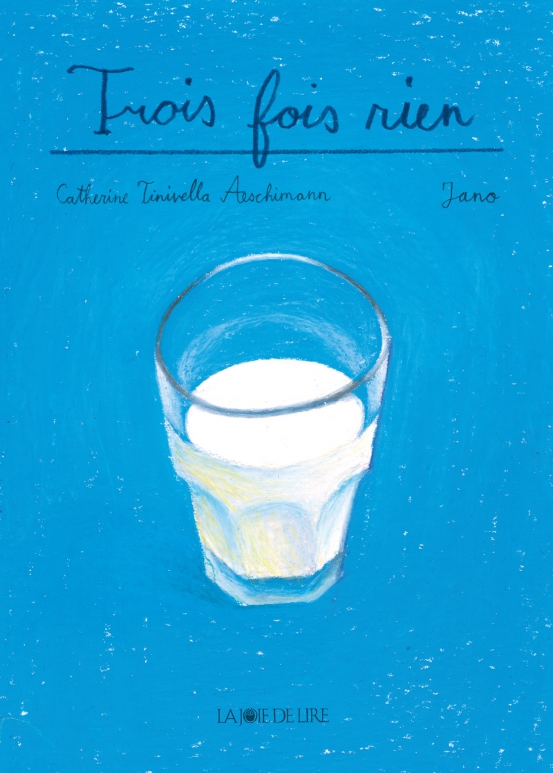 Trois fois rien - Catherine TINIVELLA AESCHIMANN - LA JOIE DE LIRE