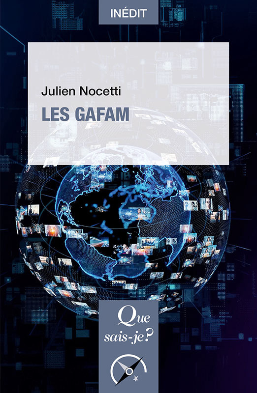 Les GAFAM - Julien Nocetti - QUE SAIS JE