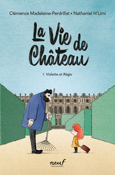 La vie de château - Tome 1 - Violette et Régis - Clémence Madeleine-Perdrillat - EDL