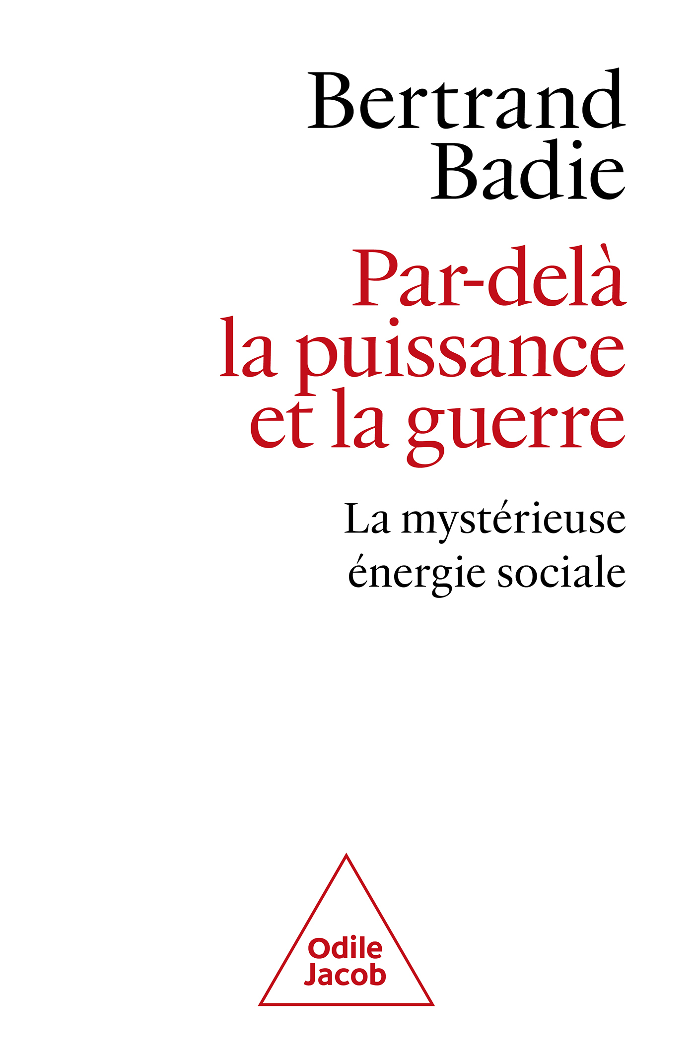 Par-delà la puissance et la guerre - Bertrand Badie,  Bertrand Badie - JACOB