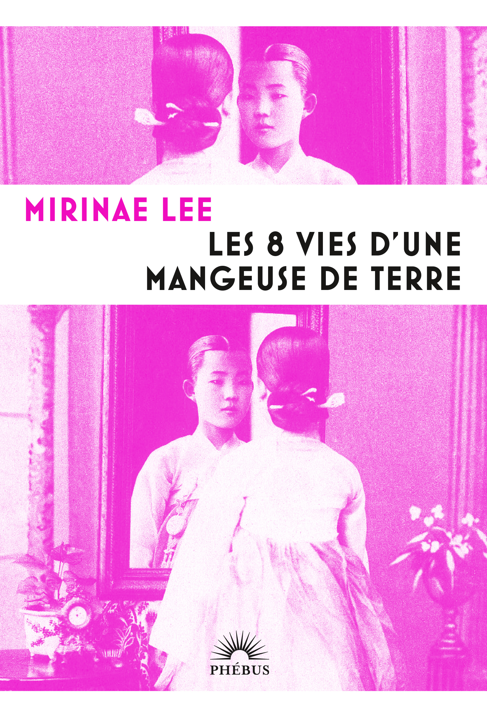 Les 8 vies d'une mangeuse de terre -  Lee mirinae, Mirinae Lee - PHEBUS