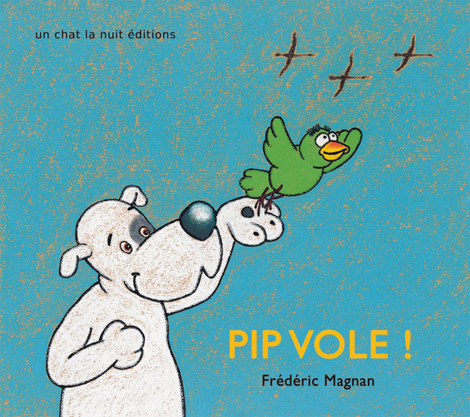 Pip vole ! - FrÃ©dÃ©ric Magnan - UN CHAT LA NUIT