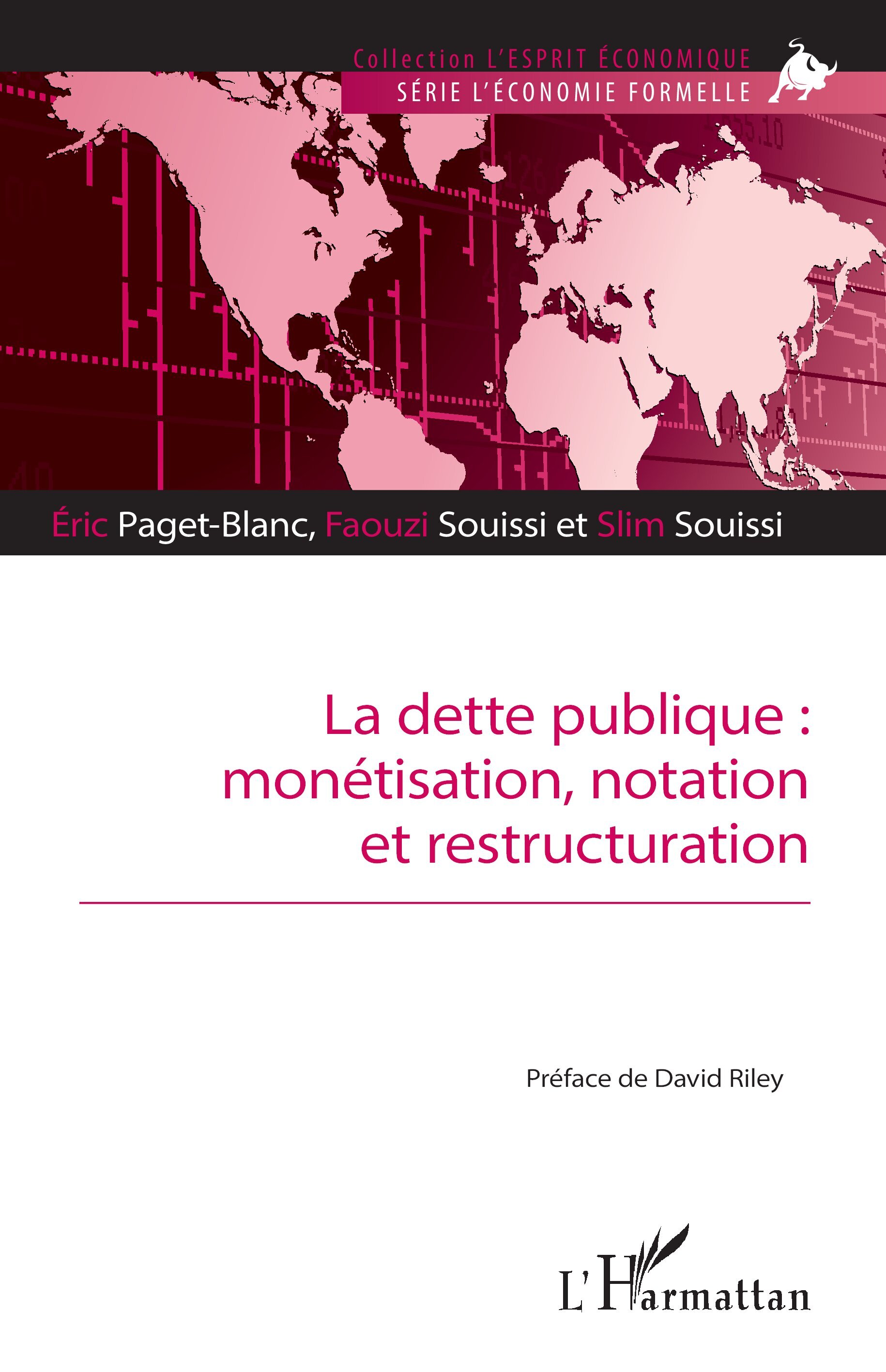 La dette publique : monétisation, notation et restructuration - Eric Paget-Blanc, Faouzi Souissi, Slim Souissi, David Riley - L'HARMATTAN