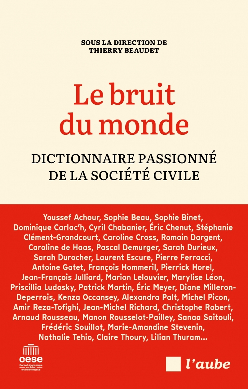 Le bruit du monde : dictionnaire passionné de la société civ - Thierry BEAUDET - DE L AUBE