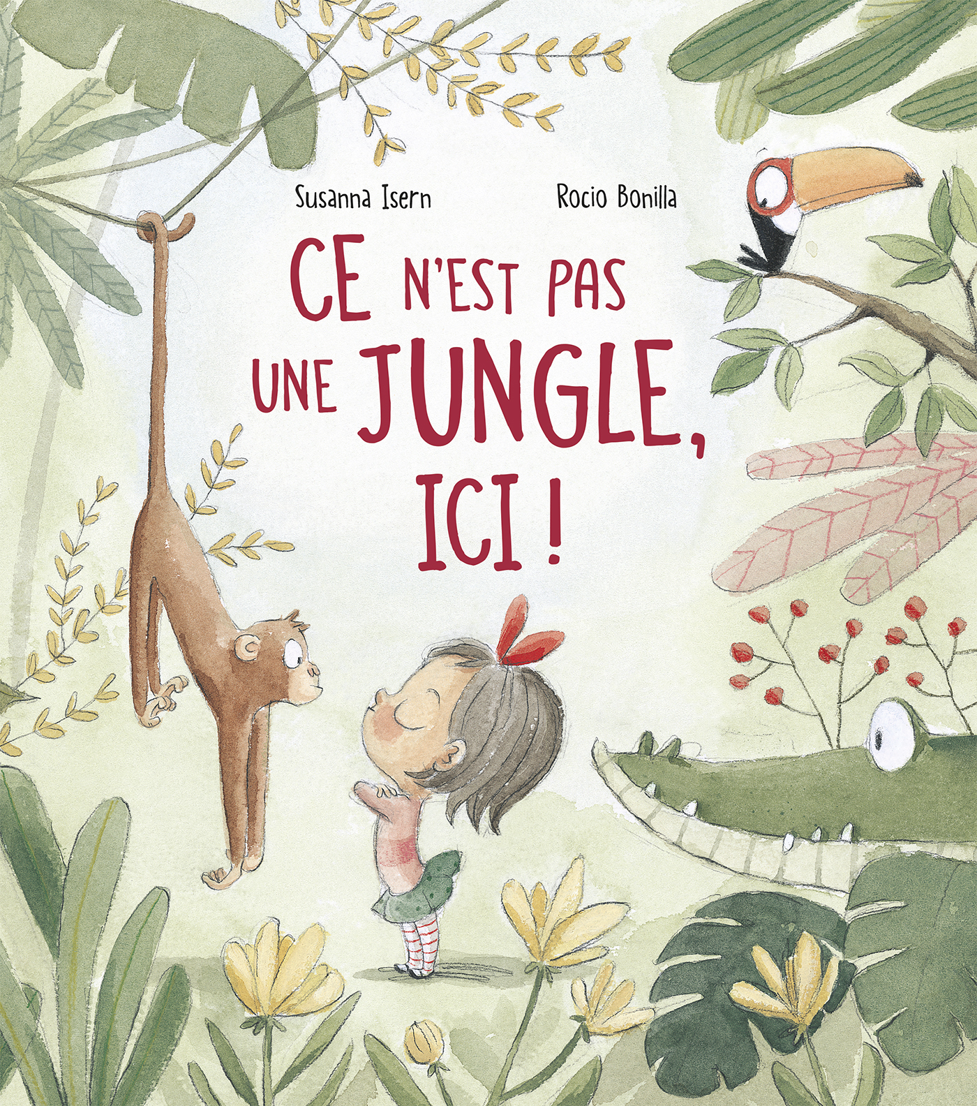Ce n'est pas une jungle, ici! - Sisanna Isern, Rocio Bonilla, Susanna Isern - NORD SUD