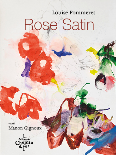 Rose satin - Louise POMMERET - CHEMIN FER