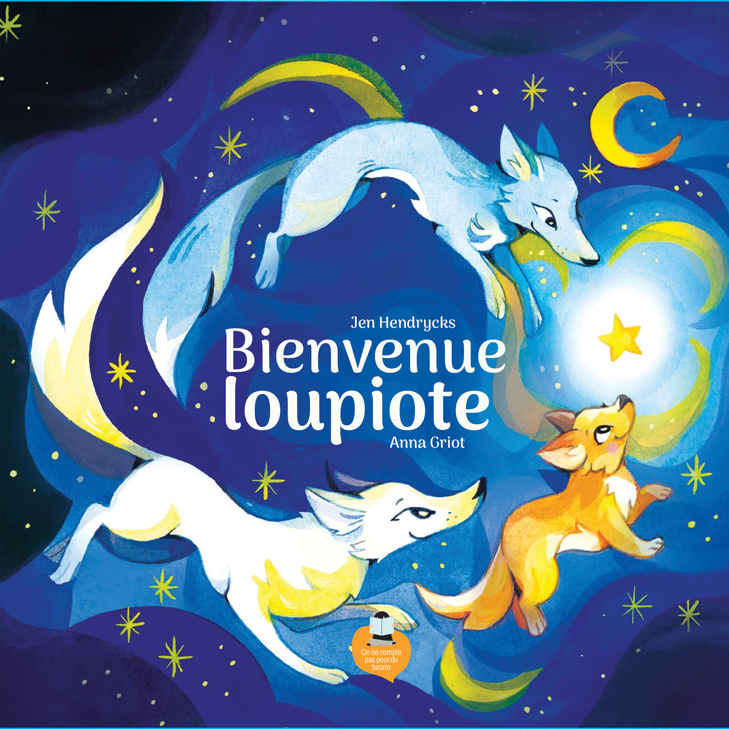 Bienvenue loupiote - Jen Hendrycks - POUR DU BEURRE
