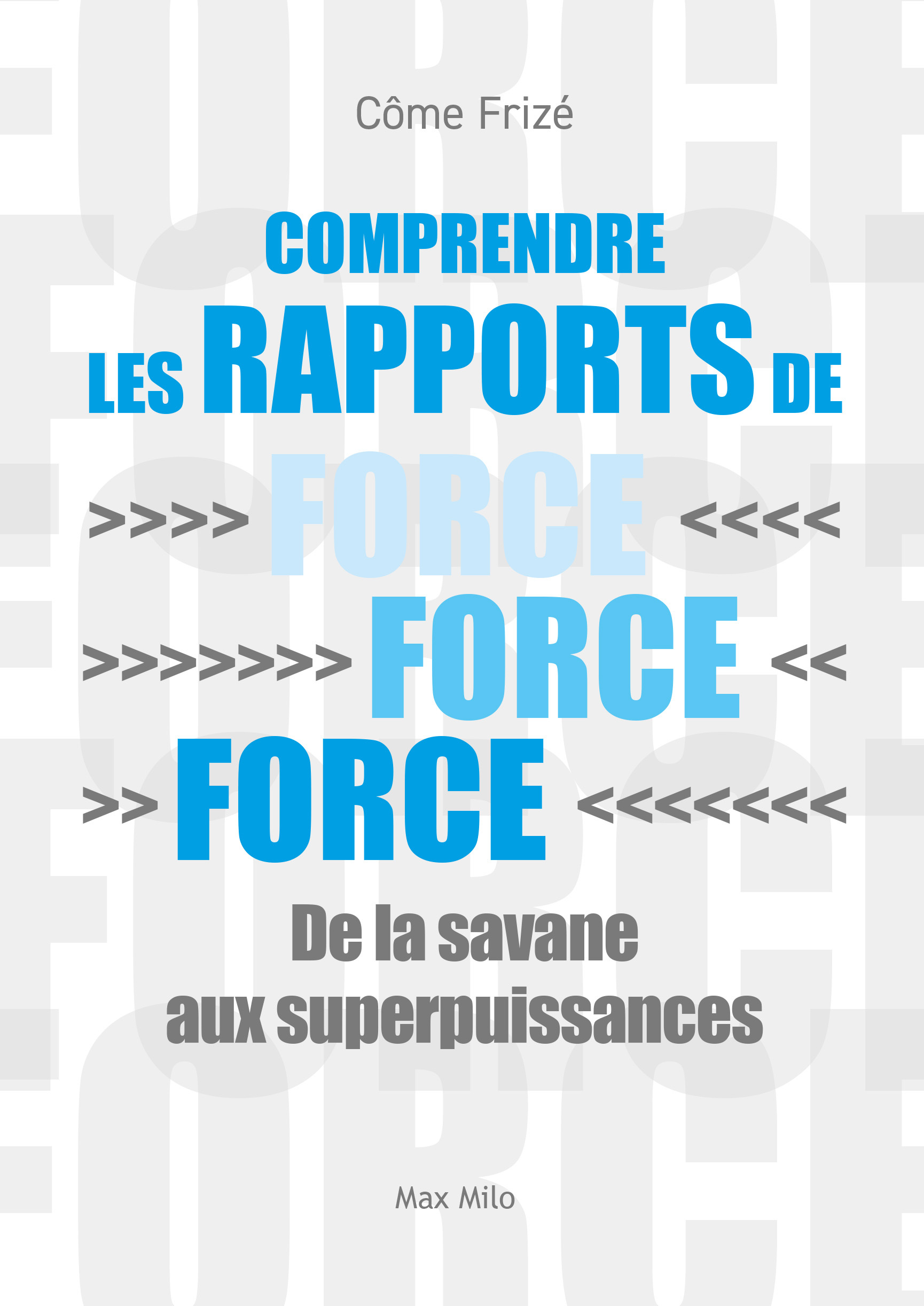 Comprendre les rapports de force - Côme Frizé - MAX MILO