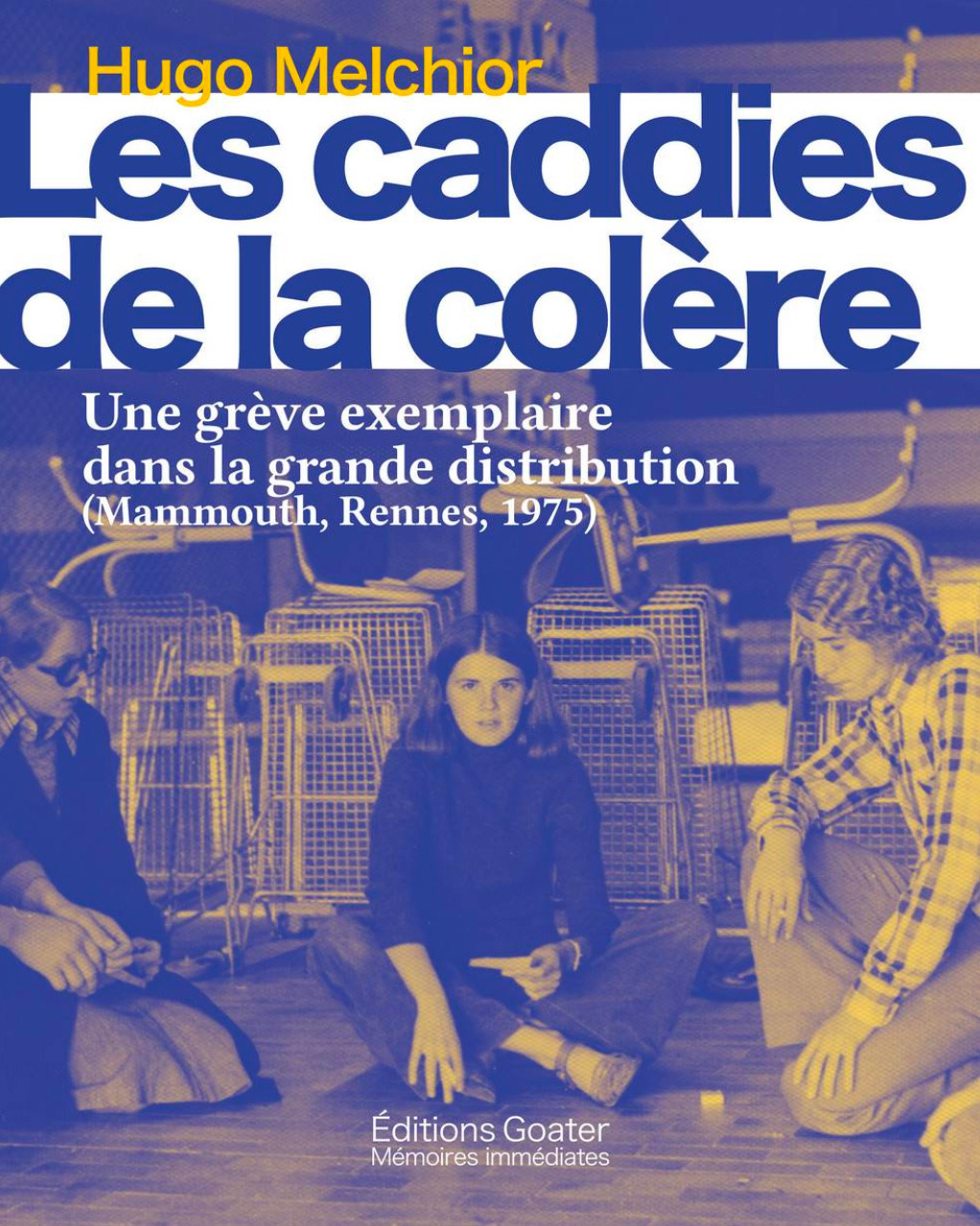Les caddies de la colère - Hugo Melchior - GOATER