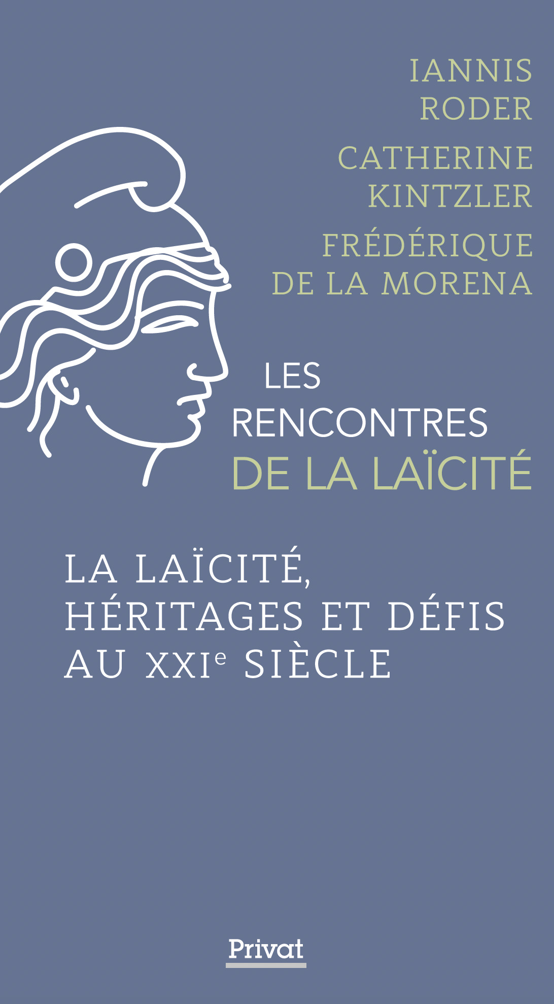 La Laïcité, héritage et défis 1905-2025 - Iannis Roder, Catherine Kintzler, Frédérique de la Morena - PRIVAT