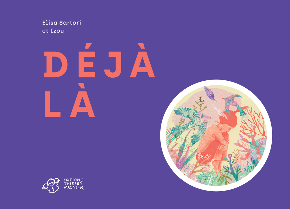 Déjà là - Élisa Sartori - THIERRY MAGNIER