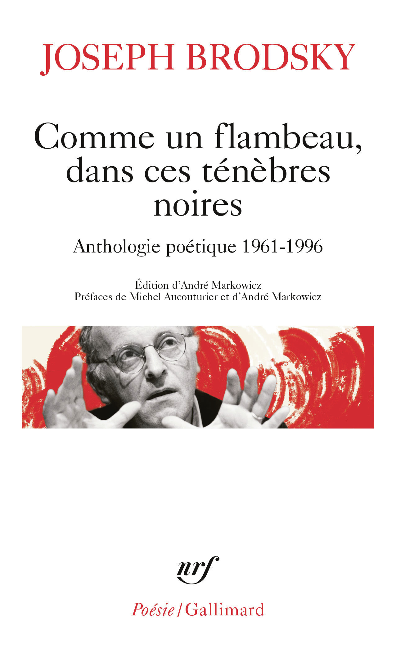 Comme un flambeau, dans ces ténèbres noires - Joseph BRODSKY, Andre Markowicz - GALLIMARD