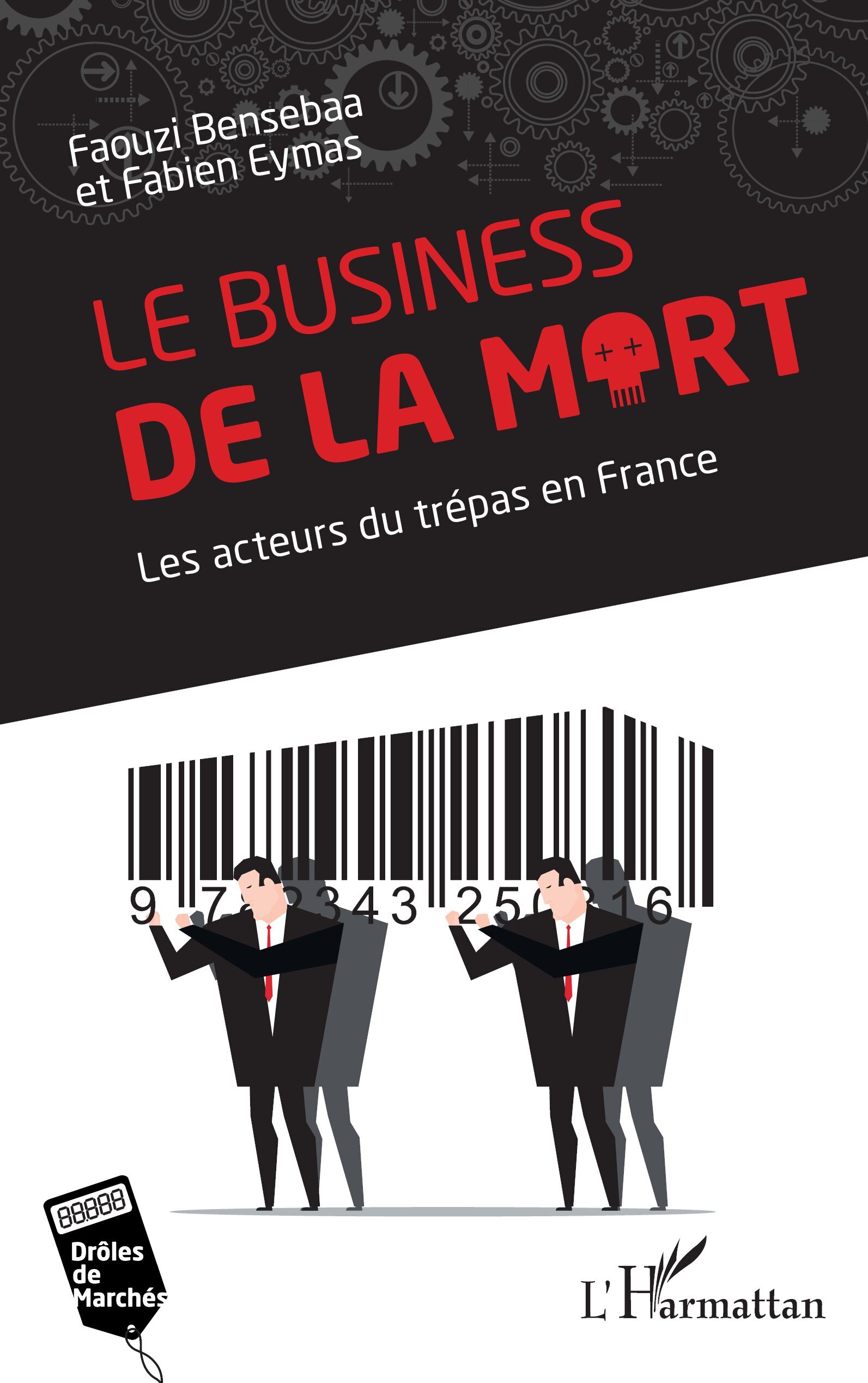 Le business de la mort - Faouzi Bensebaa, Fabien Eymas - L'HARMATTAN