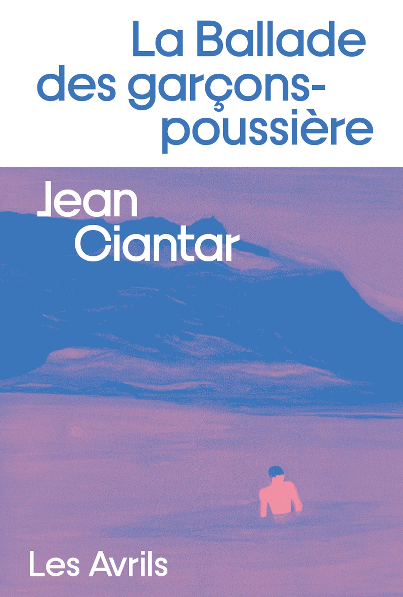 La Ballade des garçons-poussière - Jean Ciantar - LES AVRILS