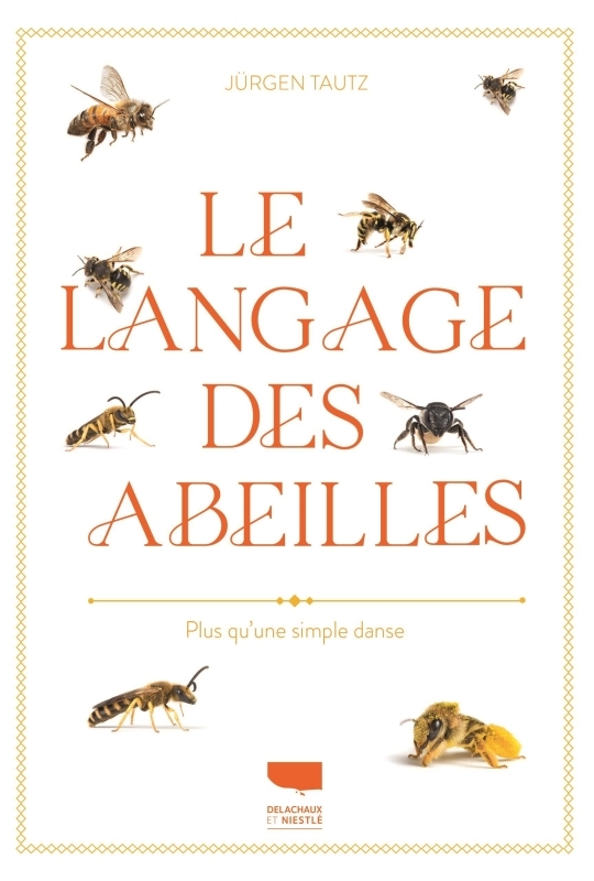 Le Langage des abeilles - Jurgen Tautz - DELACHAUX