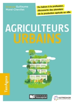 Agriculteurs urbains - Guillaume Morel-Chevillet - FRANCE AGRICOLE